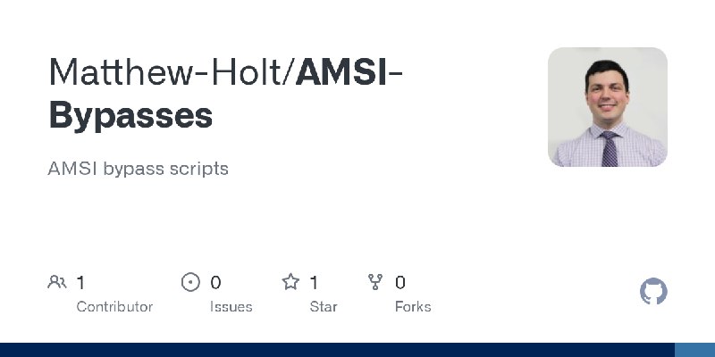 GitHub - Matthew-Holt/AMSI-Bypasses: AMSI bypass scripts