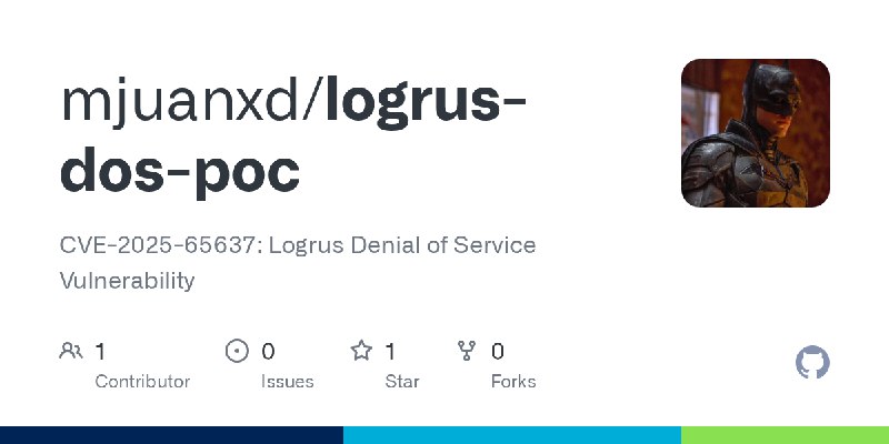 GitHub - mjuanxd/logrus-dos-poc: CVE-2025-65637: Logrus Denial of Service Vulnerability