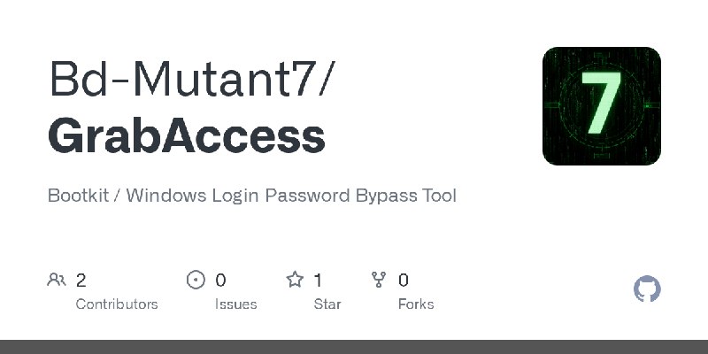 GitHub - Bd-Mutant7/GrabAccess: Bootkit / Windows Login Password Bypass Tool