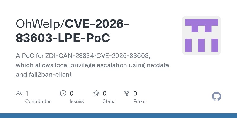 GitHub - OhWelp/CVE-2026-83603-LPE-PoC: A PoC for ZDI-CAN-28834/CVE-2026-83603, which allows local privilege escalation using netdata…