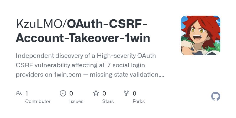 GitHub - KzuLMO/OAuth-CSRF-Account-Takeover-1win: Independent discovery of a High-severity OAuth CSRF vulnerability affecting all…