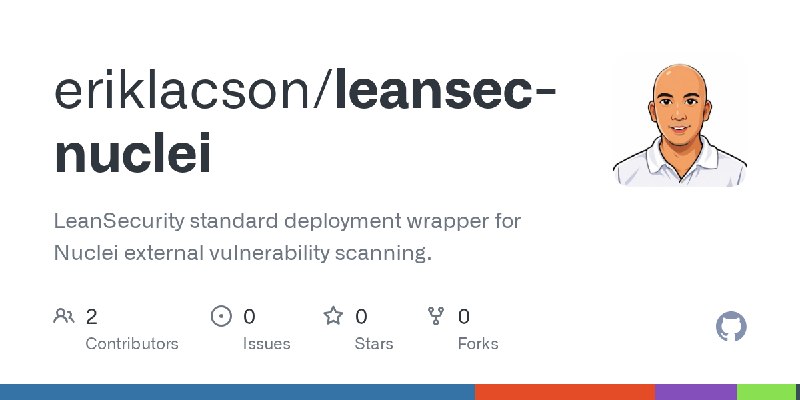 GitHub - eriklacson/leansec-nuclei: LeanSecurity standard deployment wrapper for Nuclei external vulnerability scanning.