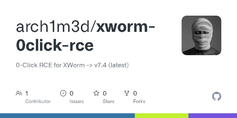 GitHub - arch1m3d/xworm-0click-rce: 0-Click RCE for XWorm -> v7.4 (latest)