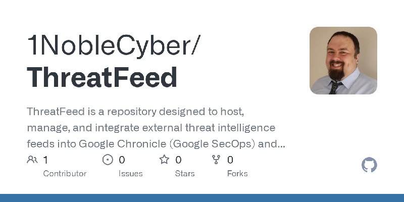 GitHub - 1NobleCyber/ThreatFeed: ThreatFeed is a repository designed to host, manage, and integrate external threat intelligence…