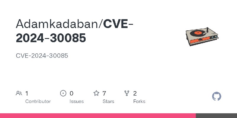 GitHub - Adamkadaban/CVE-2024-30085: CVE-2024-30085