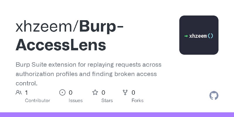 GitHub - xhzeem/Burp-AccessLens: Burp Suite extension for replaying requests across authorization profiles and finding broken access…