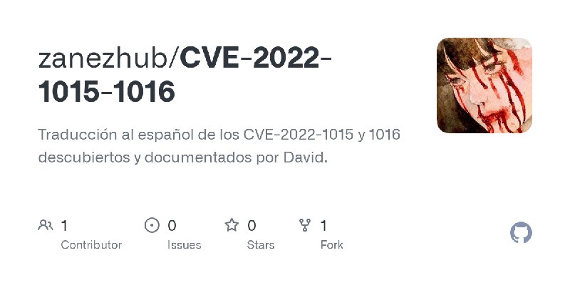 GitHub - zanezhub/CVE-2022-1015-1016: Traducción al español de los CVE-2022-1015 y 1016 descubiertos y documentados por David.
