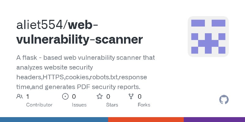 GitHub - aliet554/web-vulnerability-scanner: A flask - based web vulnerability scanner that analyzes website security headers,HTTPS…