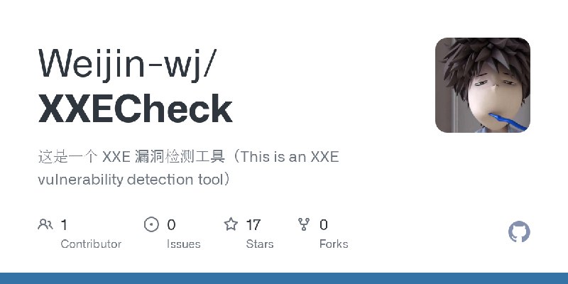 GitHub - Weijin-wj/XXECheck: 这是一个 XXE 漏洞检测工具（This is an XXE vulnerability detection tool）
