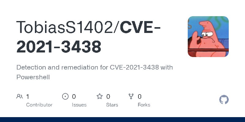 GitHub - TobiasS1402/CVE-2021-3438: Detection and remediation for CVE-2021-3438 with Powershell