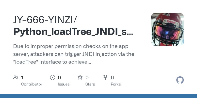 GitHub - JY-666-YINZI/Python_loadTree_JNDI_script: Due to improper permission checks on the app server, attackers can trigger JNDI…