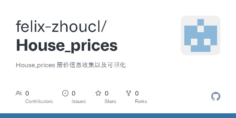 GitHub - felix-zhoucl/House_prices: House_prices 房价信息收集以及可视化
