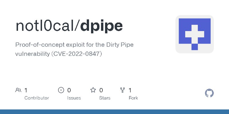 GitHub - notl0cal/dpipe: Proof-of-concept exploit for the Dirty Pipe vulnerability (CVE-2022-0847)