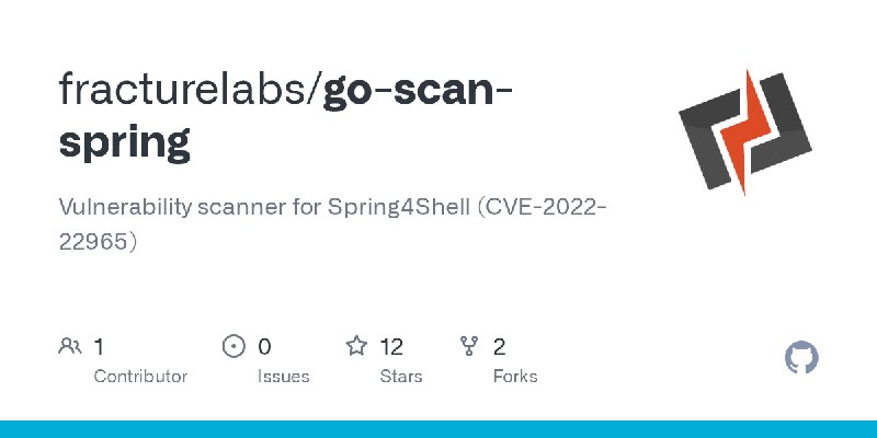 GitHub - fracturelabs/go-scan-spring: Vulnerability scanner for Spring4Shell (CVE-2022-22965)