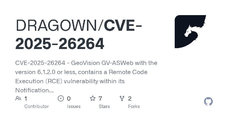GitHub - DRAGOWN/CVE-2025-26264: CVE-2025-26264 - GeoVision GV-ASWeb with the version 6.1.2.0 or less, contains a Remote Code Execution…