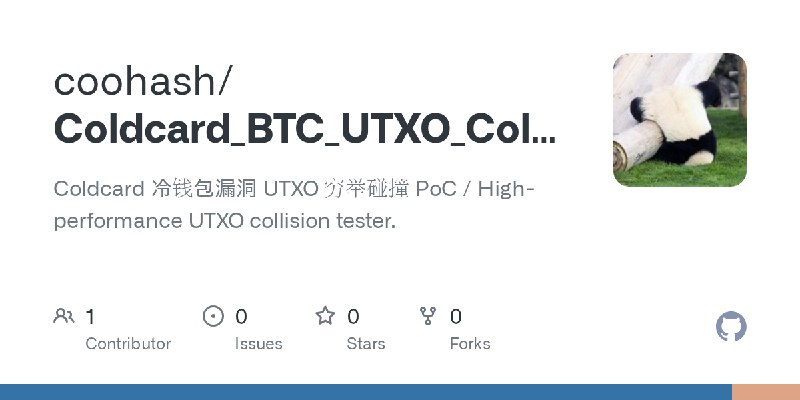 GitHub - coohash/Coldcard_BTC_UTXO_Collision: Coldcard 冷钱包漏洞 UTXO 穷举碰撞 PoC / High-performance UTXO collision tester.