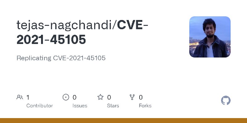 GitHub - tejas-nagchandi/CVE-2021-45105: Replicating CVE-2021-45105