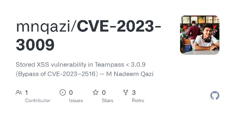 GitHub - mnqazi/CVE-2023-3009: Stored XSS vulnerability in Teampass < 3.0.9 (Bypass of CVE-2023–2516) — M Nadeem Qazi