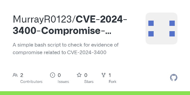 GitHub - MurrayR0123/CVE-2024-3400-Compromise-Checker: A simple bash script to check for evidence of compromise related to CVE…
