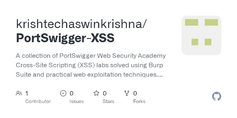 GitHub - krishtechaswinkrishna/PortSwigger-XSS: A collection of PortSwigger Web Security Academy Cross-Site Scripting (XSS) labs…