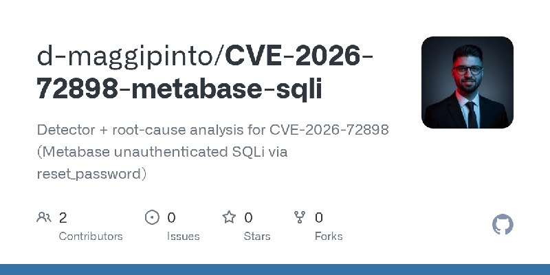GitHub - d-maggipinto/CVE-2026-72898-metabase-sqli: Detector + root-cause analysis for CVE-2026-72898 (Metabase unauthenticated…
