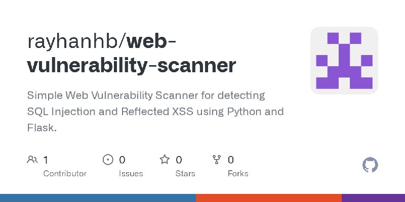 GitHub - rayhanhb/web-vulnerability-scanner: Simple Web Vulnerability Scanner for detecting SQL Injection and Reflected XSS using…