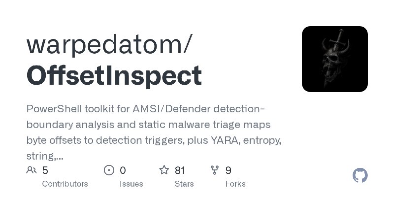 GitHub - warpedatom/OffsetInspect: PowerShell toolkit for AMSI/Defender detection-boundary analysis and static malware triage maps…