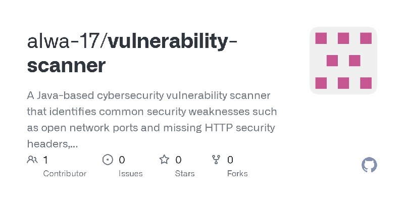 GitHub - alwa-17/vulnerability-scanner: A Java-based cybersecurity vulnerability scanner that identifies common security weaknesses…