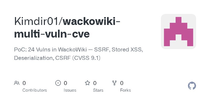 GitHub - Kimdir01/wackowiki-multi-vuln-cve: PoC: 24 Vulns in WackoWiki — SSRF, Stored XSS, Deserialization, CSRF (CVSS 9.1)