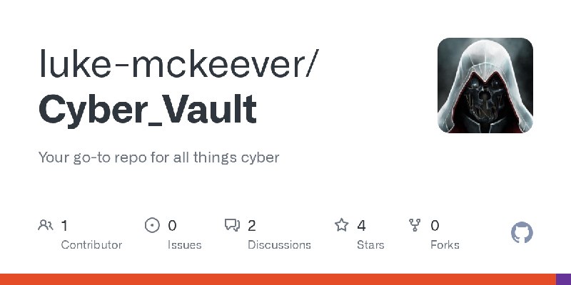 GitHub - luke-mckeever/Cyber_Vault: Your go-to repo for all things cyber