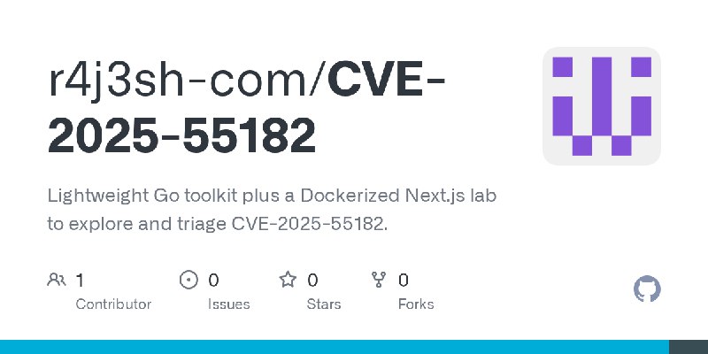 GitHub - r4j3sh-com/CVE-2025-55182: Lightweight Go toolkit plus a Dockerized Next.js lab to explore and triage CVE-2025-55182.