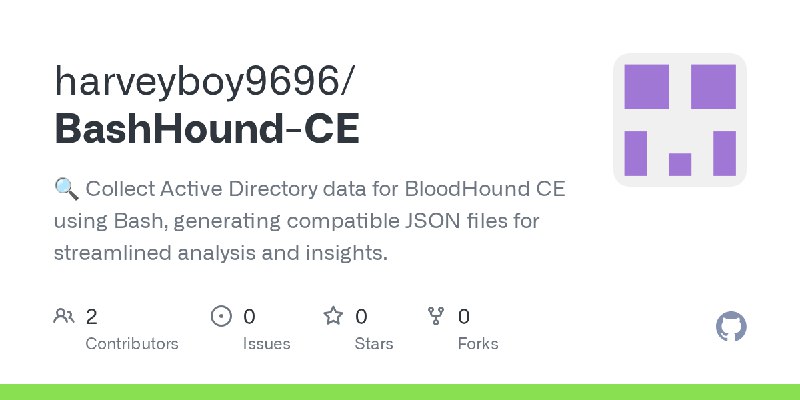 GitHub - harveyboy9696/BashHound-CE: 🔍 Collect Active Directory data for BloodHound CE using Bash, generating compatible JSON files…