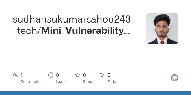 GitHub - sudhansukumarsahoo243-tech/Mini-Vulnerability-Scanner