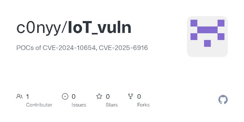 GitHub - c0nyy/IoT_vuln: POCs of CVE-2024-10654, CVE-2025-6916