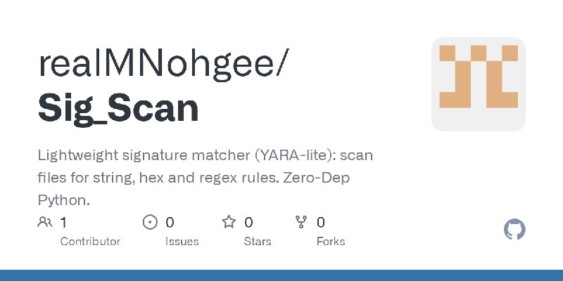 GitHub - realMNohgee/Sig_Scan: Lightweight signature matcher (YARA-lite): scan files for string, hex and regex rules. Zero-Dep…