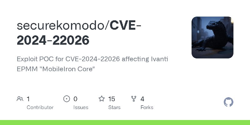 GitHub - securekomodo/CVE-2024-22026: Exploit POC for CVE-2024-22026 affecting Ivanti EPMM 