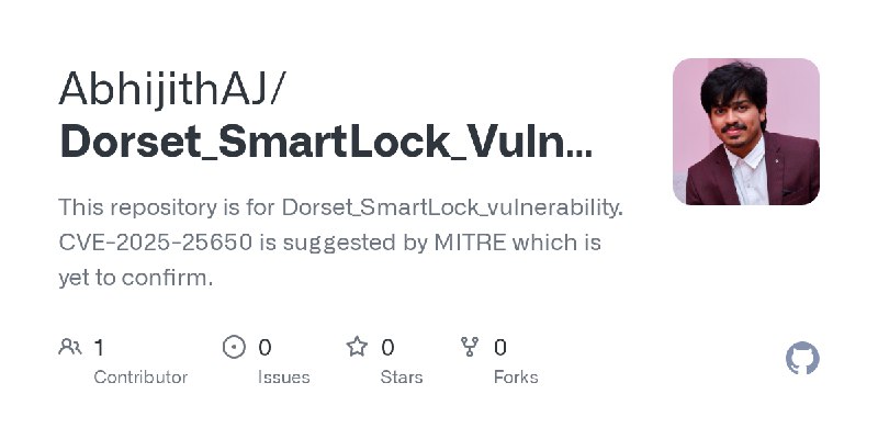 GitHub - AbhijithAJ/Dorset_SmartLock_Vulnerability: This repository is for Dorset_SmartLock_vulnerability. CVE-2025-25650 is suggested…