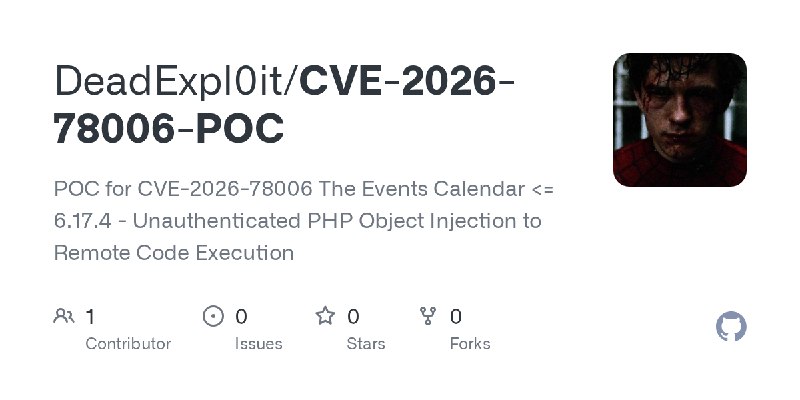 GitHub - DeadExpl0it/CVE-2026-78006-POC: POC for CVE-2026-78006 The Events Calendar <= 6.17.4 - Unauthenticated PHP Object Injection…