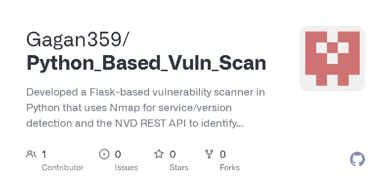 GitHub - Gagan359/Python_Based_Vuln_Scan: Developed a Flask-based vulnerability scanner in Python that uses Nmap for service/version…