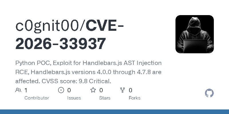 GitHub - c0gnit00/CVE-2026-33937: Python POC, Exploit for Handlebars.js AST Injection RCE, Handlebars.js versions 4.0.0 through…