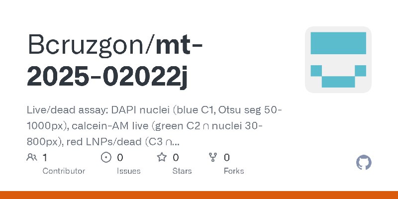 GitHub - Bcruzgon/mt-2025-02022j: Live/dead assay: DAPI nuclei (blue C1, Otsu seg 50-1000px), calcein-AM live (green C2 ∩ nuclei…