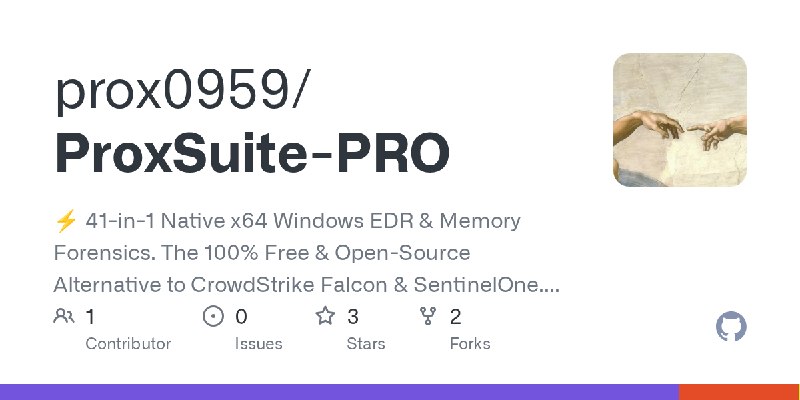 GitHub - prox0959/ProxSuite-PRO: ⚡ 41-in-1 Native x64 Windows EDR & Memory Forensics. The 100% Free & Open-Source Alternative to…
