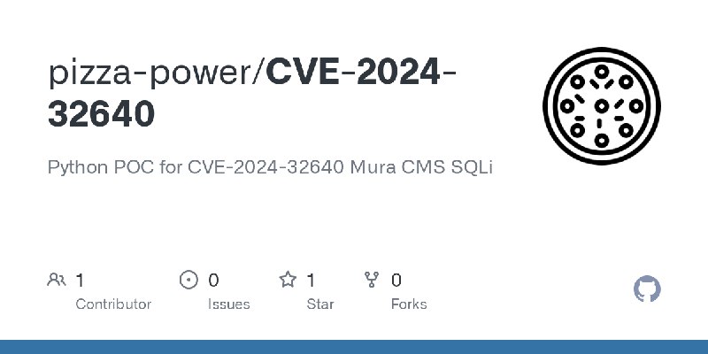 GitHub - pizza-power/CVE-2024-32640: Python POC for CVE-2024-32640 Mura CMS SQLi