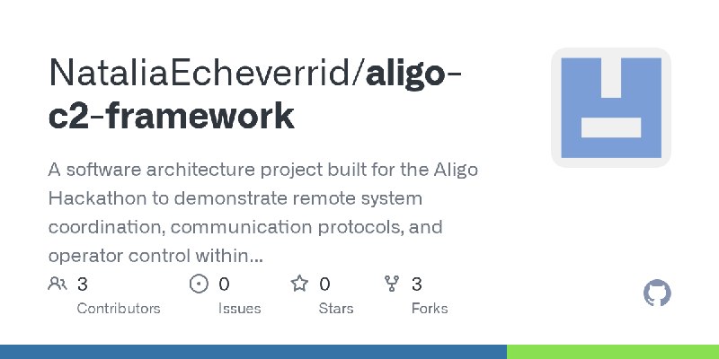 GitHub - NataliaEcheverrid/aligo-c2-framework: A software architecture project built for the Aligo Hackathon to demonstrate remote…