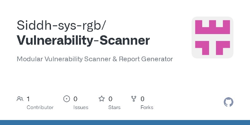 GitHub - Siddh-sys-rgb/Vulnerability-Scanner: Modular Vulnerability Scanner & Report Generator