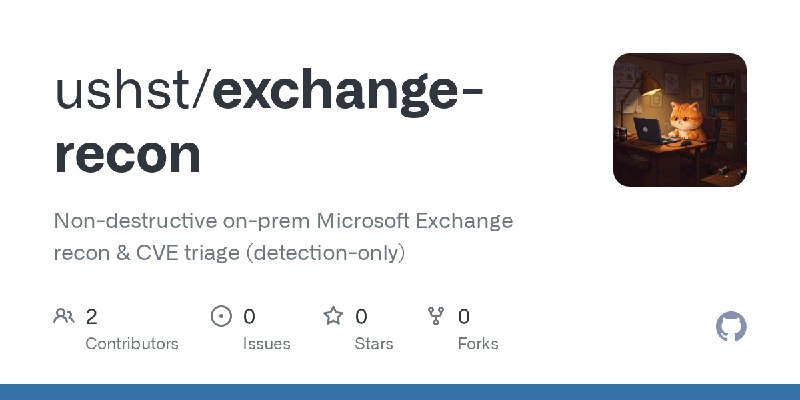 GitHub - ushst/exchange-recon: Non-destructive on-prem Microsoft Exchange recon & CVE triage (detection-only)