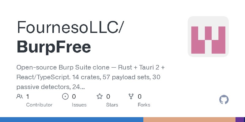 GitHub - FournesoLLC/BurpFree: Open-source Burp Suite clone — Rust + Tauri 2 + React/TypeScript. 14 crates, 57 payload sets, 30…