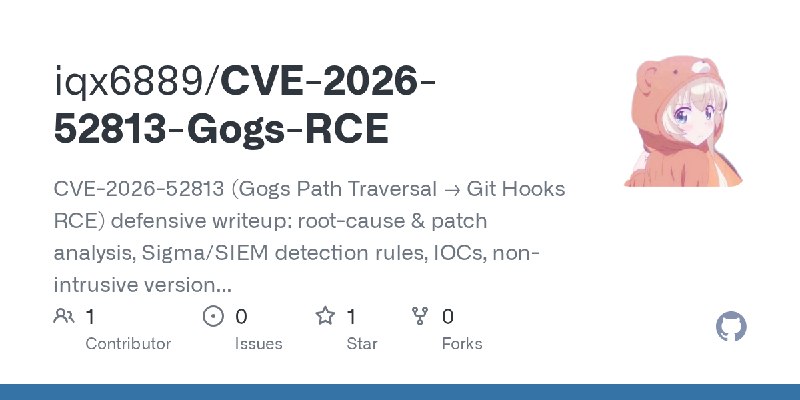 GitHub - iqx6889/CVE-2026-52813-Gogs-RCE: CVE-2026-52813 (Gogs Path Traversal → Git Hooks RCE) defensive writeup: root-cause &…