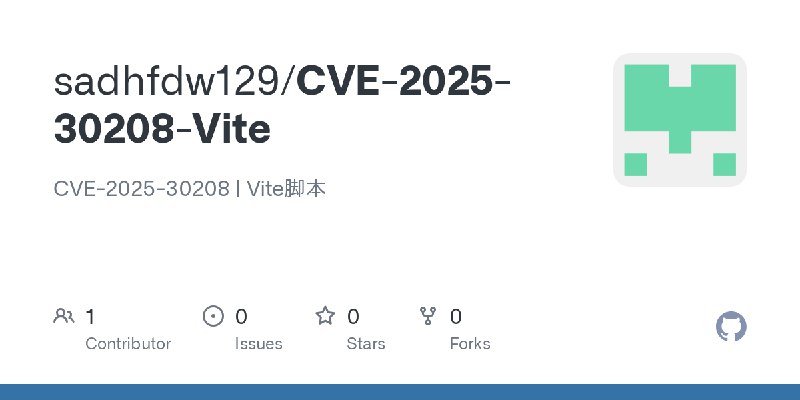 GitHub - sadhfdw129/CVE-2025-30208-Vite: CVE-2025-30208 | Vite脚本