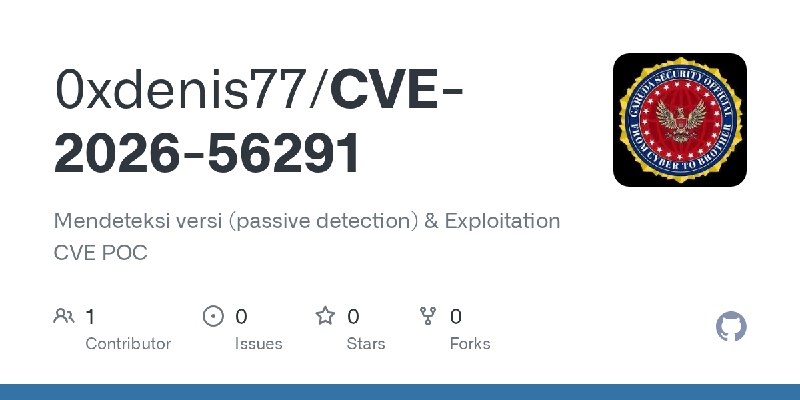GitHub - 0xdenis77/CVE-2026-56291: Mendeteksi versi (passive detection) & Exploitation CVE POC